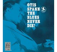 Spann Otis - SPANN, OTIS/0HE BLUES NEVER DIE!