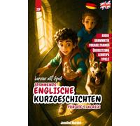 Spannende Englisch-Kurzgeschichten für die 5. Klasse: Mit nur 5 Minuten täglich zu besseren Noten! 14 spannende zweisprachige Geschichten + Audios, Vokabeln, Lernhilfen & Übungen
