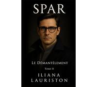 Spar Saga- Le demantelement- Tome II: Le Demantelement- Tome II: 2