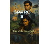 SPARC 2 English Adaptation: Sri Lanka Precision Agility Response Command Vol 2 - Sinhala Novel (SPARC Novels - English Adaptation of Sinhala Detective ... Buwaneka Senanayake - Sri Lanka SPARC force)