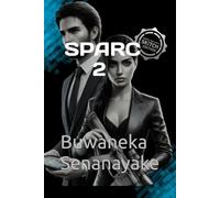 SPARC 2 English Adaptation: Sri Lanka Precision Agility Response Command Vol 2 - Sinhala Novel (SPARC Novels - English Adaptation of Sinhala Detective ... Buwaneka Senanayake - Sri Lanka SPARC force)