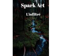 Spark Act: L'infiltré