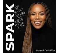 SPARK: An idea is just an idea until it sparks (The SPARK Collection: The Business You Actually Want to Run)