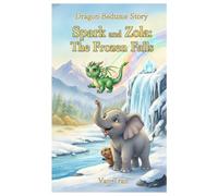 Spark and Zola: The Frozen Falls (Dragon Bedtime Story)