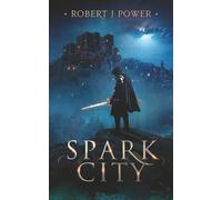 Spark City: Book One of the Spark City Cycle: 1