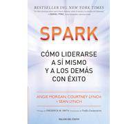 Spark: Cómo liderarse a sí mismo y a los demás con éxito
