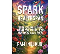 SPARK HealthSpan: Ignite Your Inner SPARK, Radiate Your Eternal GLOW: Powered by AIONIA Health
