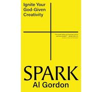 Spark: Ignite your God-Given Creativity