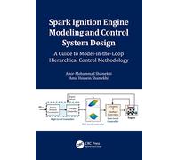 Spark Ignition Engine Modeling and Control System Design: A Guide to Model-in-the-Loop Hierarchical Control Methodology