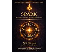 SPARK: Simple Daily Habits for Longevity, Energy, Better Sleep, Stress Balance, and HealthSpan (The AIONIA Coherence Series)