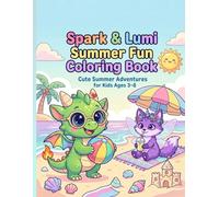 Spark the Baby Dragon & Lumi the Fairy Fox Summer Coloring Book: Cute Beach, Vacation & Summer Adventure Pages for Kids Ages 3-8 (Spark & Lumi Coloring Adventures)