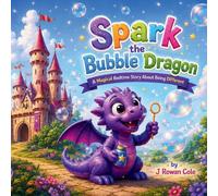 Spark the Bubble Dragon A Magical Bedtime Story About Being Different