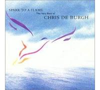 Spark To A Flame (The Very Best Of Chris de Burgh)