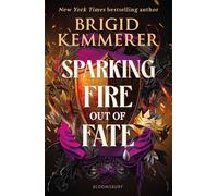 Sparking Fire Out of Fate: The exhilarating young adult romantasy series from the world of A Curse So Dark and Lonely (Forging Silver into Stars)