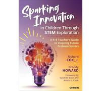 Sparking Innovation in Children Through STEM Exploration: A K-8 Teacher's Guide to Inspiring Future Problem Solvers
