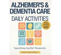 Sparking Joyful Moments - Early Stage Edition: Daily Activities for Alzheimer's & Dementia Care