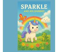 Sparkle and His Journey: In Rainbow Valley, every unicorn has a unique gift…