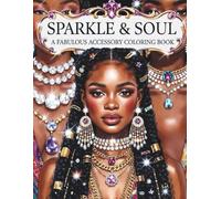 Sparkle and Soul: A Hair Jewelry Coloring Book for Black Women and Black Girls Showcasing Hair Adornments, Decorative Accessories, Tiaras, Beads, Cuffs, Charms, and Expressive Beauty Style