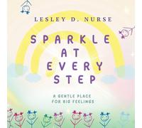 Sparkle At Every Step: A Gentle Place for Big Feelings: 11 (Little Heroes That Make a Big Difference)