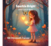 Sparkle Bright: Lumi and Brio Learn to Trust the Glow Within (Sparkle Bright Series)