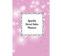 Sparkle Direct Sales Planner: Plan. Sell. Shine. - The Ultimate Organizer for Direct Sellers Who Want to Grow with Purpose