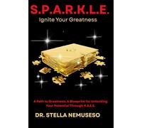 SPARKLE: Ignite Your Greatness: 1 (The S.P.A.R.K.L.E. Series)