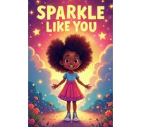 Sparkle Like You: A Celebration of Black Girl Magic for Every Day