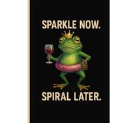 Sparkle Now. Spiral Later.: A Funny Frog Journal for Women with Glitter, Grit, and Zero Chill