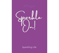 Sparkle On!: A Sparkling Life Affirmation Notebook for Encouragement, Reflection, and Everyday Inspiration