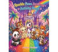 Sparkle Paws Academy Activity Book: A Magical Coloring, Puzzle & Creativity Book Filled with Kindness, Fun & Sparkle