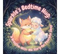 Sparkle’s Bedtime Hug:: A Breathe-With-Me Story for Peaceful Sleep
