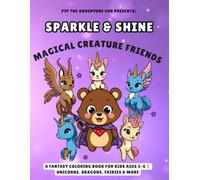 Sparkle & Shine: Magical Creature Friends: A Fantasy Coloring Book for Kids Ages 3-6 | Unicorns, Dragons, Fairies & More (Magic & Fantasy Friends)