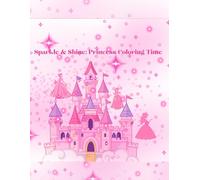 Sparkle & Shine : Princess Coloring Time