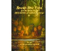 Sparkle-Star Tales from the Winter Forest: full of adventure, friendship and little miracles - inspiring tales of encouragement for girls and boys