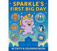 Sparkle's First Big Day: Story-Based Unicorn School Day Activity & Coloring Book for Kids Ages 3-6