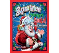 SPARKLES HELPS SANTA- BOOK 1 by Uncle Jim: A Story About the Rewards of Helping Each Other