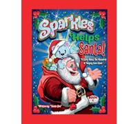 SPARKLES HELPS SANTA- BOOK 1 by Uncle Jim: A Story About the Rewards of Helping Each Other