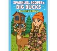 Sparkles, Scopes & Big Bucks: The Kelsi Edition: Boujee Blinds, Big Dreams & Even Bigger Bucks