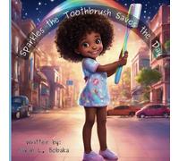 Sparkles the Toothbrush saves the Day: a cute story about a little girl learning the importance of brushing her teeth