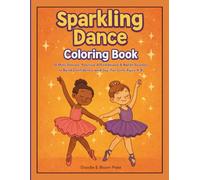 Sparkling Dancer Coloring Book: 15 Mini-Stories, Positive Affirmations & Ballet Scenes to Build Confidence and Joy (For Girls Ages 4-8)