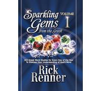 Sparkling Gems From the Greek Volume 1: 365 Greek Word Studies for Every Day of the Year To Sharpen Your Understanding of God's Word
