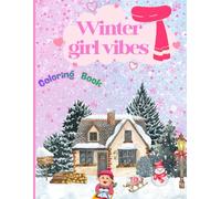 Sparkling Snow Queens: Winter Girl vibes Ages :5-8: A Cozy Coloring Book Filled with Enchanted Winter Fantasy Scenes, Cute Outfits & Winter Fun for Magical Girls