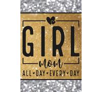 Sparkly Silver and Gold Girl Mom All Day Every Day: Blank 120 Page Lined Journal/Notebook/Poetry/Lyric Book