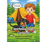 Sparkplug Goes Camping Coloring Story Book: A Fun Camping Coloring Story Adventure for Kids Ages 3-8 Featuring Sparkplug the Adorable Wiener Dog Puppy (Sparkplug The Wiener Dog)