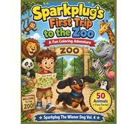 Sparkplug’s First Trip To The Zoo Coloring Book For Kids: A Fun Zoo Animal Coloring and Learning Adventure with 50 Cute Animal Pages, Simple ... Kindergarten Kids (Sparkplug The Wiener Dog)