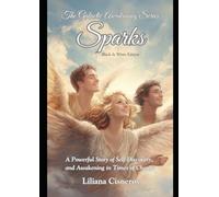 Sparks: A Powerful Story of Self-Discovery and Awakening in Times of Change - Black & White Edition (The Galactic Awakening Series)