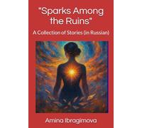 "Sparks Among the Ruins": A Collection of Stories (in Russian)
