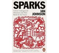 Sparks: China's Underground Historians and Their Battle for the Future