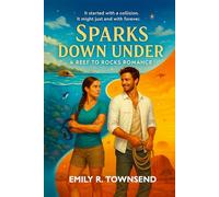SPARKS DOWN UNDER: A REEF TO ROCKS ROMANCE: (From Reef rivals to outback soulmates, Ava and Brody’s hunt for a legendary opal turns into the adventure of a lifetime) (The Cities of Love Series)
