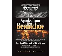 Sparks From Berditchov: An Inspirational Guide to Avodas Hashem Based On the Teachings of Rav Levi Yitzchak of Berditchov